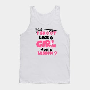 Funny Girls Hunter , Yeah I Shoot Like A Girl Want A Lesson? Tank Top